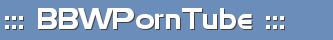 ::: BBW Porn Tube :::